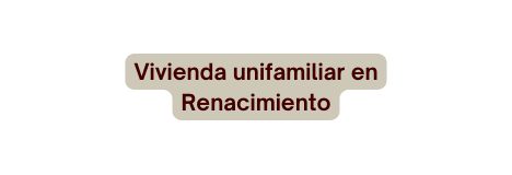 Vivienda unifamiliar en Renacimiento