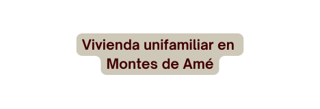 Vivienda unifamiliar en Montes de Amé