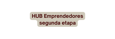 HUB Emprendedores segunda etapa