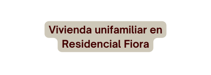 Vivienda unifamiliar en Residencial Fiora